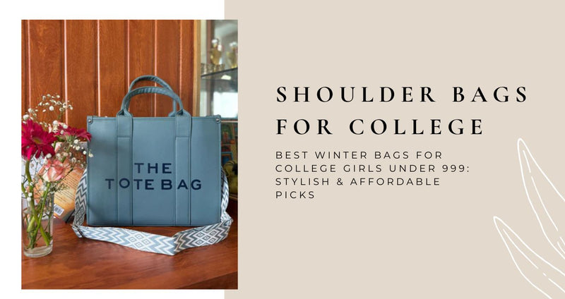 Best Winter Shoulder Bags for College Girls Under 999: Stylish & Affordable Picks