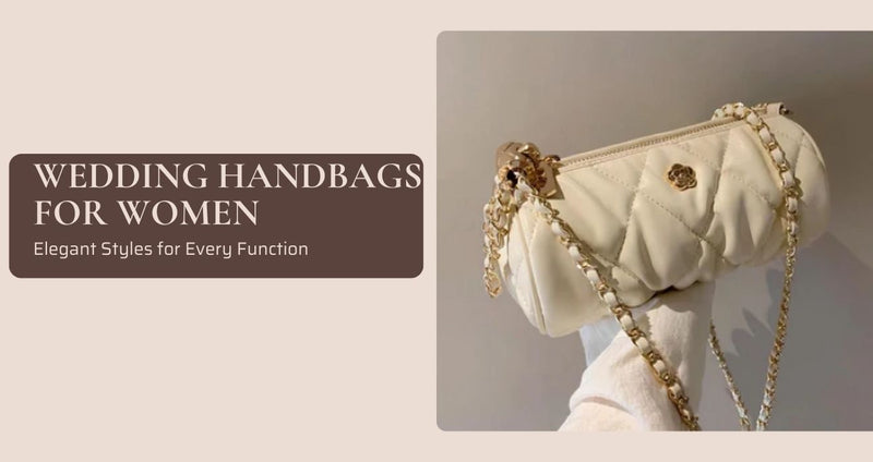 Wedding Handbags for Women | Elegant Styles for Every Function